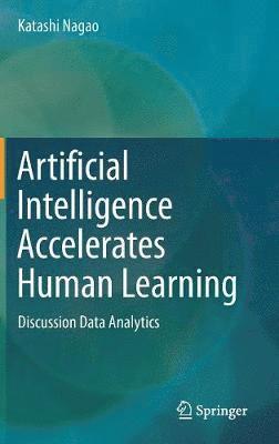 Katashi Nagao - Artificial Intelligence Accelerates Human Learning, Inbunden