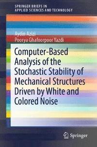 bokomslag Computer-Based Analysis of the Stochastic Stability of Mechanical Structures Driven by White and Colored Noise