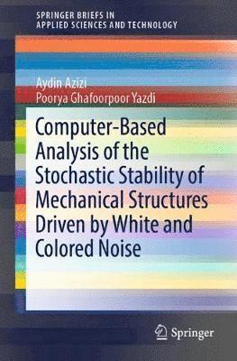 Computer-Based Analysis of the Stochastic Stability of Mechanical Structures Driven by White and Colored Noise 1