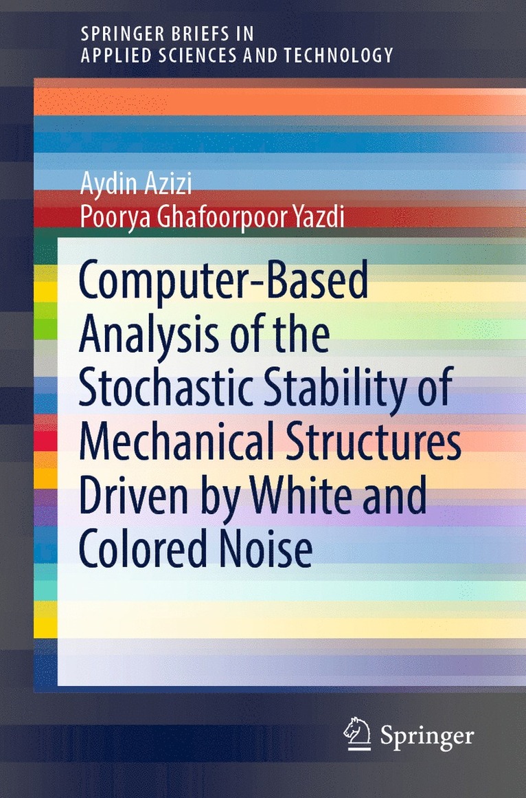 Aydin Azizi, Poorya Ghafoorpoor Yazdi - Computer-Based Analysis of the Stochastic Stability of Mechanical Structures Driven by White and Colored Noise, Häftad