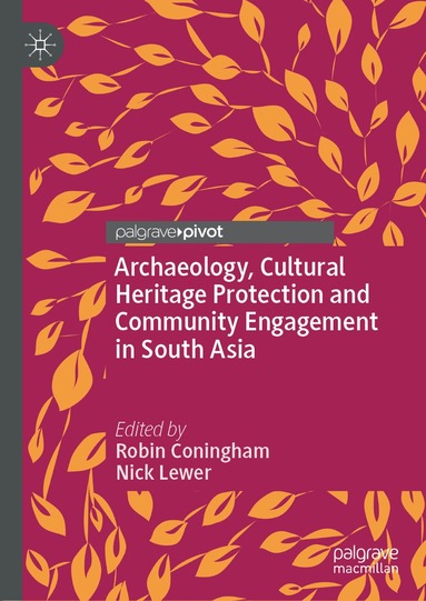 Robin Coningham, Nick Lewer - Archaeology, Cultural Heritage Protection and Community Engagement in South Asia, Inbunden