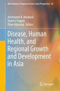 bokomslag Disease, Human Health, and Regional Growth and Development in Asia