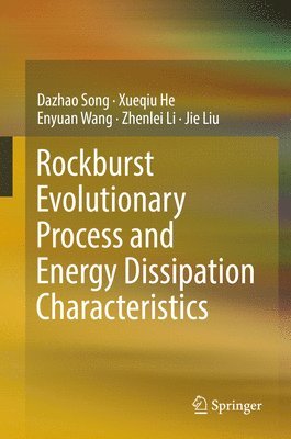 bokomslag Rockburst Evolutionary Process and Energy Dissipation Characteristics