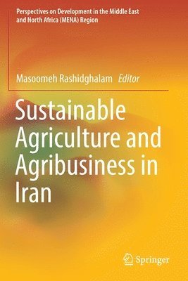 Masoomeh Rashidghalam - Sustainable Agriculture and Agribusiness in Iran, Häftad