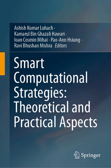 Ashish Kumar Luhach, Kamarul Bin Ghazali Hawari, Ioan Cosmin Mihai, Pao-Ann Hsiung, Ravi Bhushan Mishra - Smart Computational Strategies: Theoretical and Practical Aspects, Inbunden