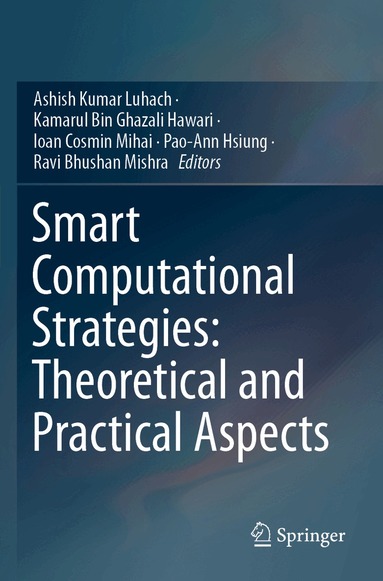 Ashish Kumar Luhach, Kamarul Bin Ghazali Hawari, Ioan Cosmin Mihai, Pao-Ann Hsiung, Ravi Bhushan Mishra - Smart Computational Strategies: Theoretical and Practical Aspects, Häftad