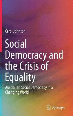 Carol Johnson - Social Democracy and the Crisis of Equality, Inbunden