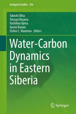 Takeshi Ohta, Tetsuya Hiyama, Yoshihiro Iijima, Ayumi Kotani, Trofim C. Maximov - Water-Carbon Dynamics in Eastern Siberia, Inbunden