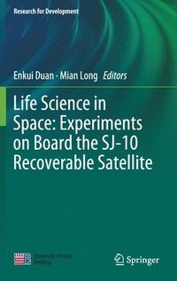 bokomslag Life Science in Space: Experiments on Board the SJ-10 Recoverable Satellite