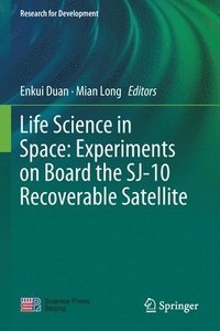 bokomslag Life Science in Space: Experiments on Board the SJ-10 Recoverable Satellite