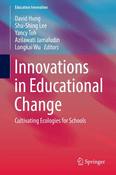 David Hung, Shu-Shing Lee, Yancy Toh, Azilawati Jamaludin, Longkai Wu - Innovations in Educational Change, Inbunden