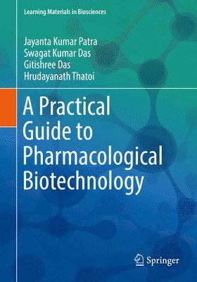 Jayanta Kumar Patra, Swagat Kumar Das, Gitishree Das, Hrudayanath Thatoi - Practical Guide to Pharmacological Biotechnology, Häftad
