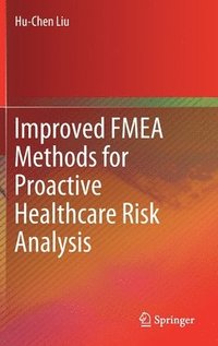bokomslag Improved FMEA Methods for Proactive Healthcare Risk Analysis
