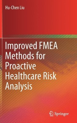 Improved FMEA Methods for Proactive Healthcare Risk Analysis 1