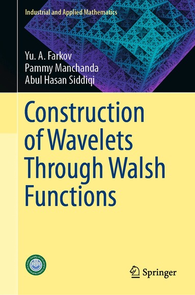 Yu. A. Farkov, Pammy Manchanda, Abul Hasan Siddiqi - Construction of Wavelets Through Walsh Functions, Inbunden