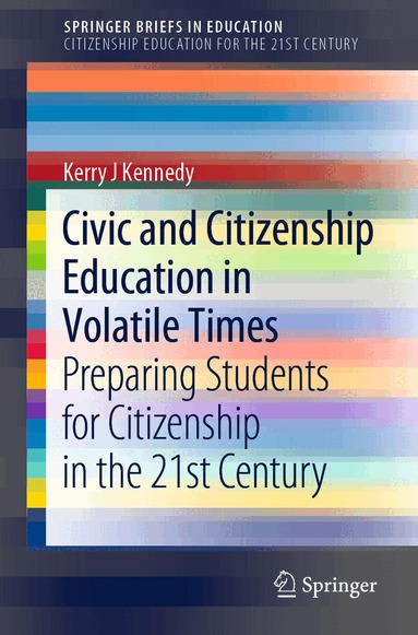 Kerry J Kennedy - Civic and Citizenship Education in Volatile Times, Häftad