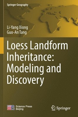 Li-Yang Xiong, Guo-An Tang - Loess Landform Inheritance: Modeling and Discovery, Häftad