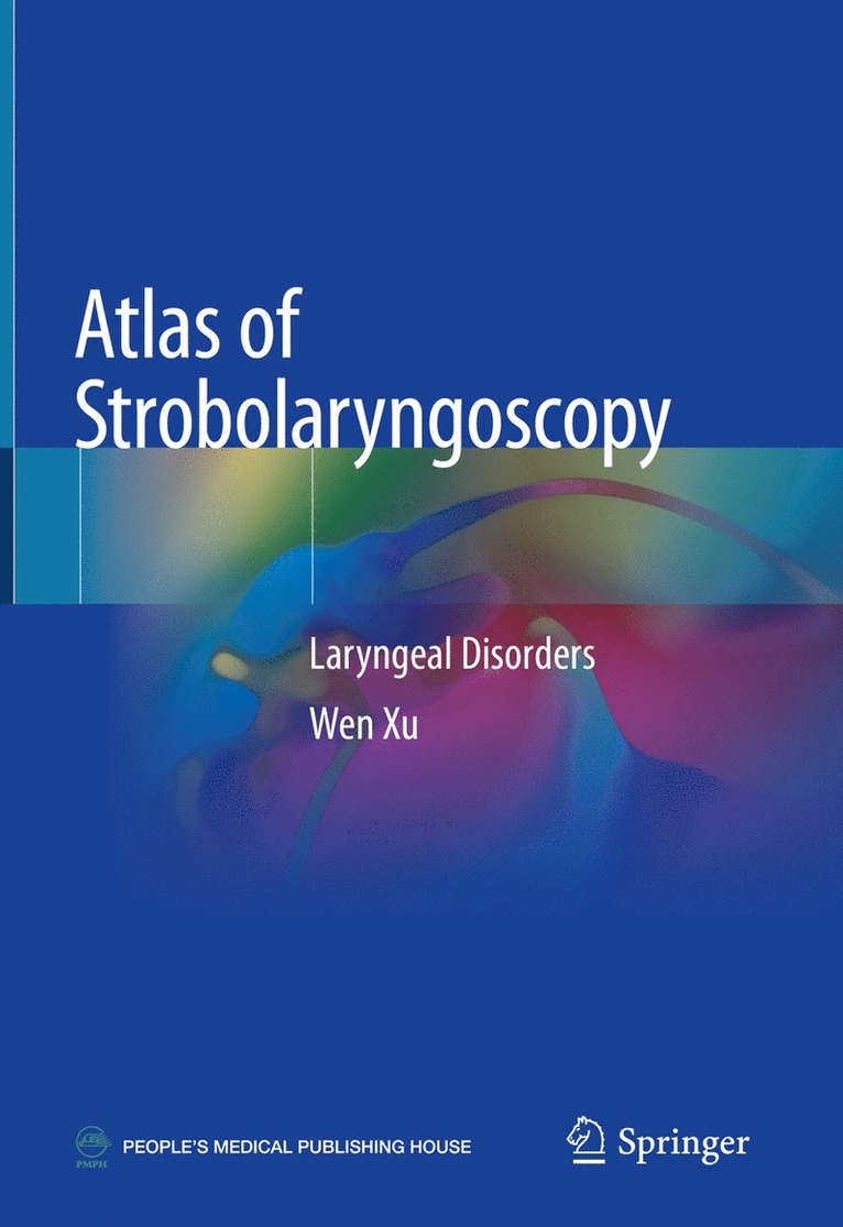 Wen Xu - Atlas of Strobolaryngoscopy, Inbunden