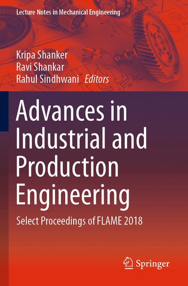 Kripa Shanker, Ravi Shankar, Rahul Sindhwani - Advances in Industrial and Production Engineering, Häftad