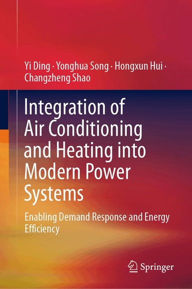 Yi Ding, Yonghua Song, Hongxun Hui, Changzheng Shao - Integration of Air Conditioning and Heating into Modern Power Systems, Häftad