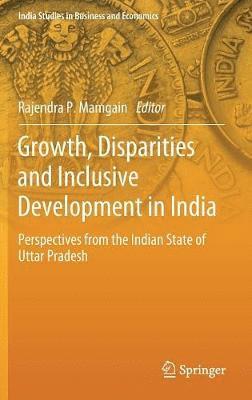 Rajendra P. Mamgain - Growth, Disparities and Inclusive Development in India, Inbunden
