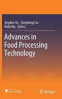 Jingdun Jia, Donghong Liu, Haile Ma - Advances in Food Processing Technology, Inbunden