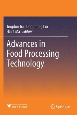 Jingdun Jia, Donghong Liu, Haile Ma - Advances in Food Processing Technology, Häftad