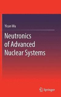 bokomslag Neutronics of Advanced Nuclear Systems