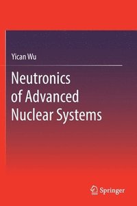 bokomslag Neutronics of Advanced Nuclear Systems