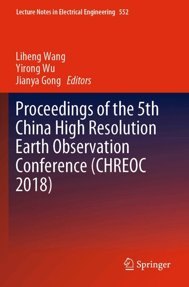 Liheng Wang, Yirong Wu, Jianya Gong - Proceedings of the 5th China High Resolution Earth Observation Conference (CHREOC 2018), Häftad