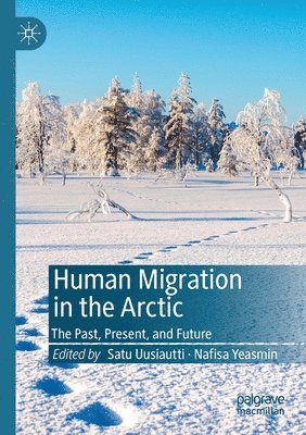 Satu Uusiautti, Nafisa Yeasmin - Human Migration in the Arctic, Häftad