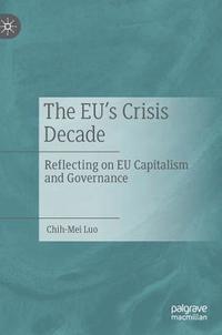 bokomslag The EUs Crisis Decade