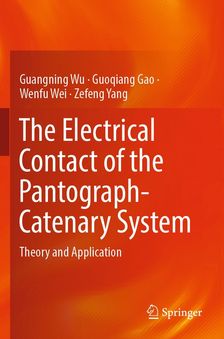 Guangning Wu, Guoqiang Gao, Wenfu Wei, Zefeng Yang - Electrical Contact of the Pantograph-Catenary System, Häftad
