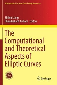 bokomslag The Computational and Theoretical Aspects of Elliptic Curves