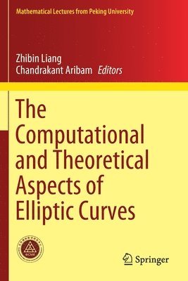 Zhibin Liang, Chandrakant Aribam - Computational and Theoretical Aspects of Elliptic Curves, Häftad