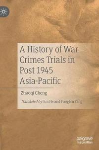 bokomslag A History of War Crimes Trials in Post 1945 Asia-Pacific