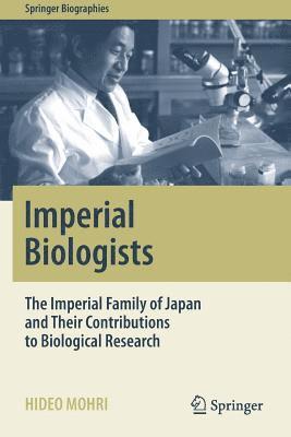 Hideo Mohri - Imperial Biologists: The Imperial Family of Japan and Their Contributions to Biological Research, Häftad