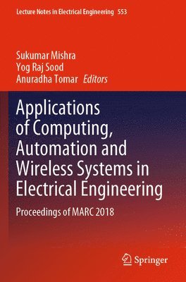 Sukumar Mishra, Yog Raj Sood, Anuradha Tomar - Applications of Computing, Automation and Wireless Systems in Electrical Engineering, Häftad
