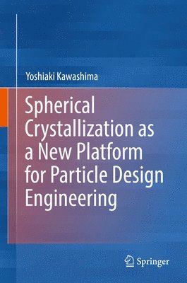 Spherical Crystallization as a New Platform for Particle Design Engineering 1