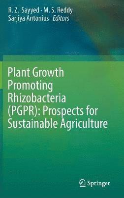 R. Z. Sayyed, M. S. Reddy, Sarjiya Antonius - Plant Growth Promoting Rhizobacteria (PGPR): Prospects for Sustainable Agriculture, Inbunden