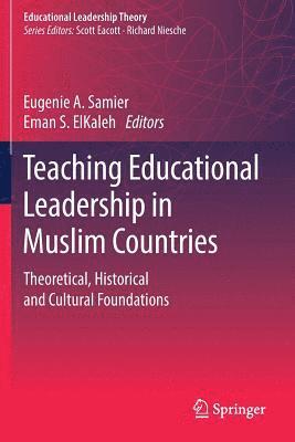 Eugenie A. Samier, Eman S. Elkaleh - Teaching Educational Leadership in Muslim Countries: Theoretical, Historical and Cultural Foundations, Häftad