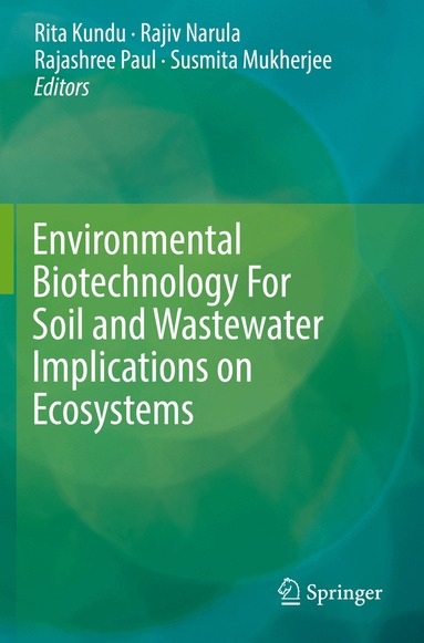 Rita Kundu, Rajiv Narula, Rajashree Paul, Susmita Mukherjee - Environmental Biotechnology For Soil and Wastewater Implications on Ecosystems, Häftad