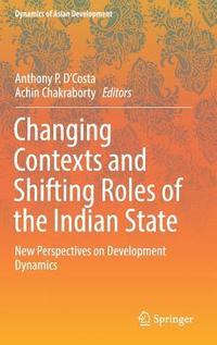 bokomslag Changing Contexts and Shifting Roles of the Indian State