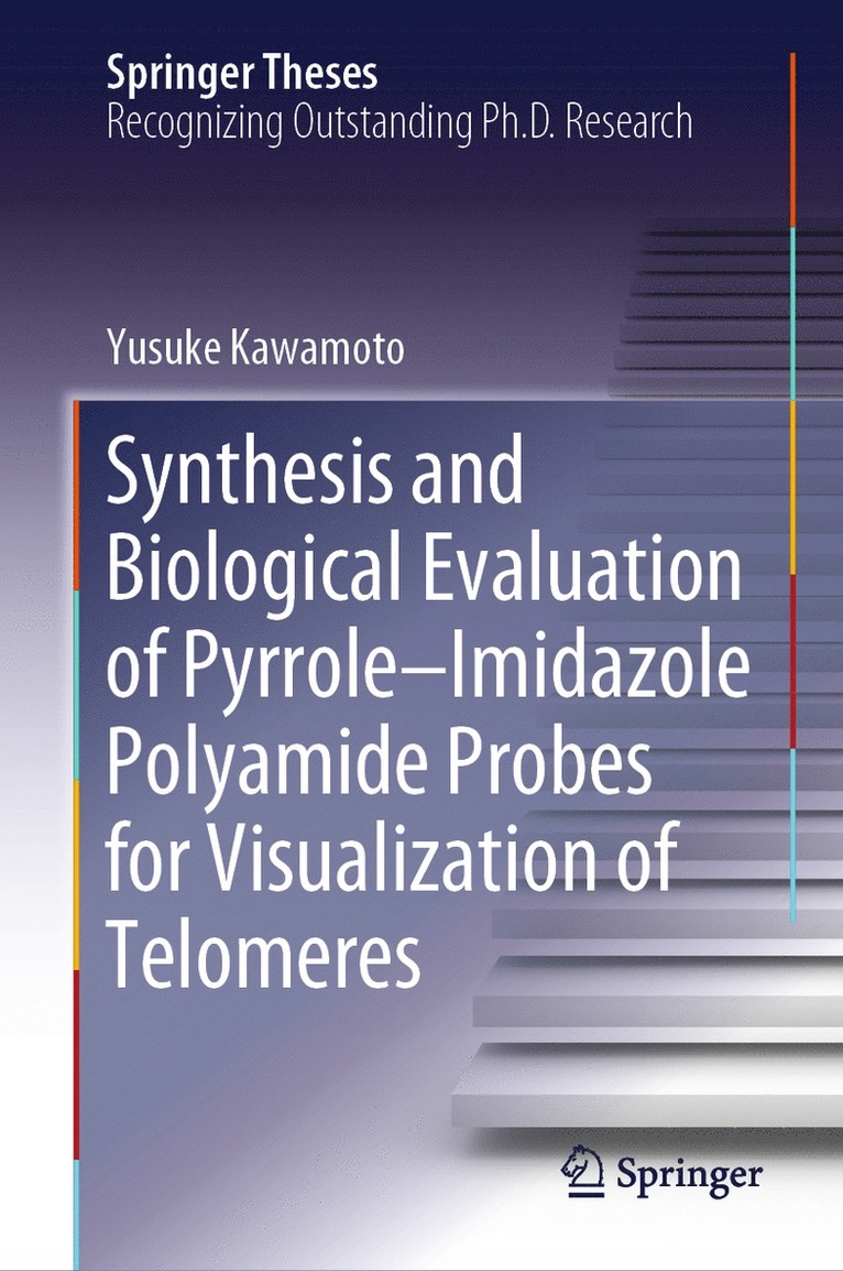 Yusuke Kawamoto - Synthesis and Biological Evaluation of Pyrrole–Imidazole Polyamide Probes for Visualization of Telomeres, Inbunden
