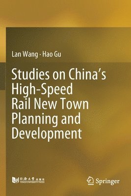 bokomslag Studies on China's High-Speed Rail New Town Planning and Development