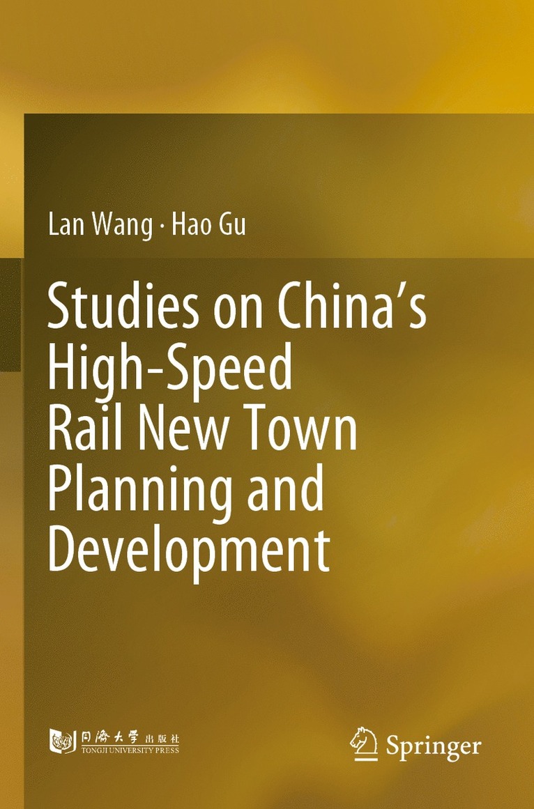 Lan Wang, Hao Gu - Studies on China’s High-Speed Rail New Town Planning and Development, Häftad