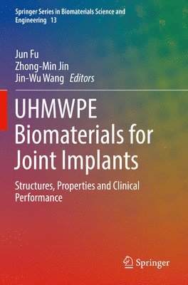 Jun Fu, Zhong-Min Jin, Jin-Wu Wang - UHMWPE Biomaterials for Joint Implants, Häftad
