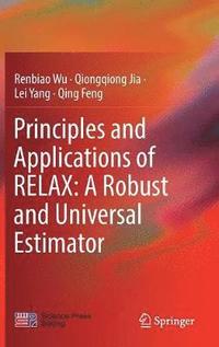 bokomslag Principles and Applications of RELAX: A Robust and Universal Estimator
