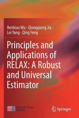 Renbiao Wu, Qiongqiong Jia - Principles and Applications of RELAX: A Robust and Universal Estimator, Häftad