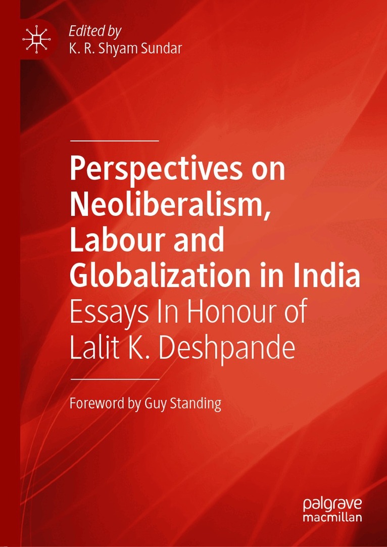 Perspectives on Neoliberalism, Labour and Globalization in India